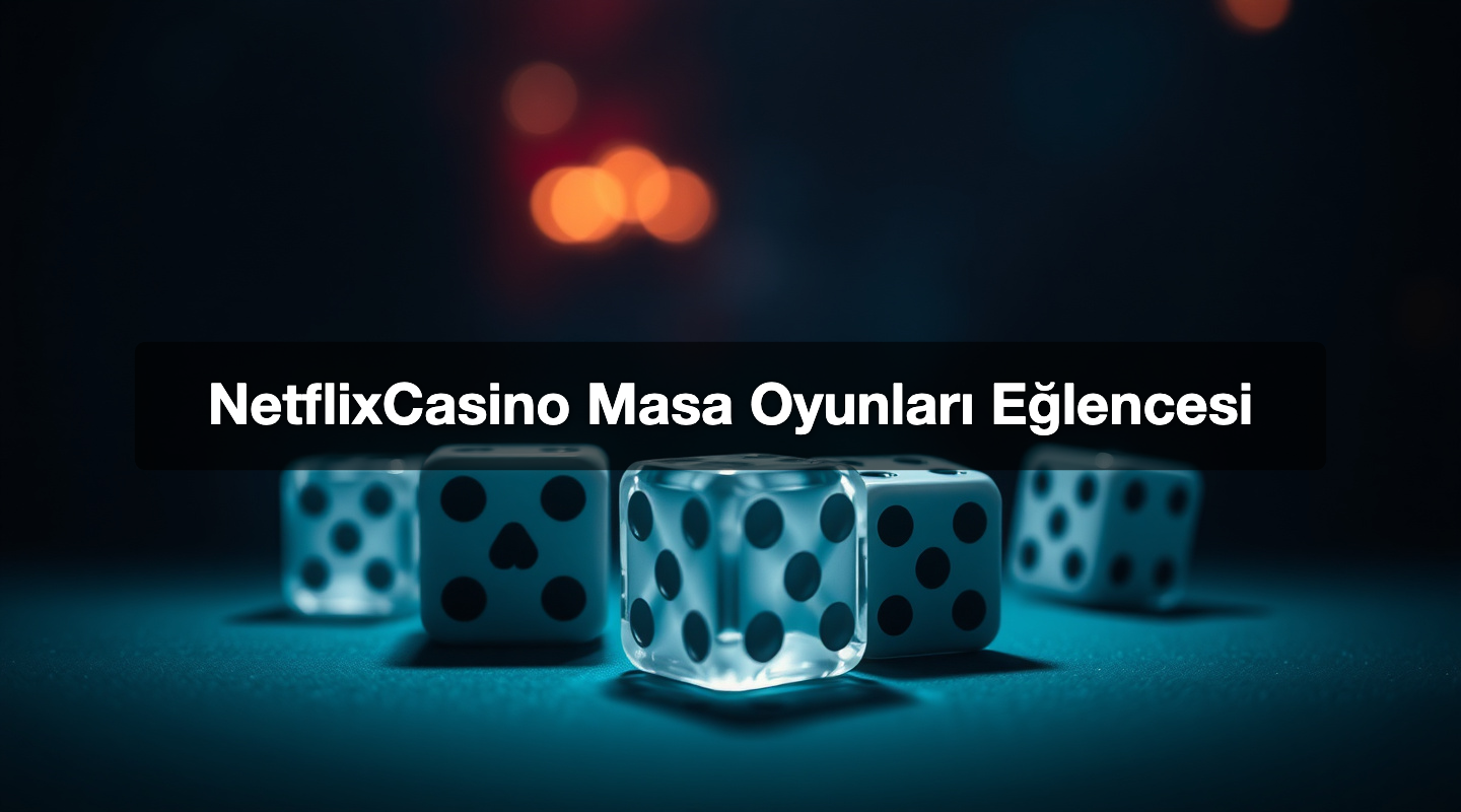 NetflixCasino Masa Oyunları Eğlencesi